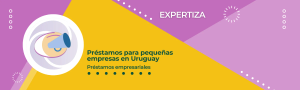 Préstamos para pequeñas empresas en Uruguay.