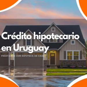 Crédito hipotecario en Uruguay