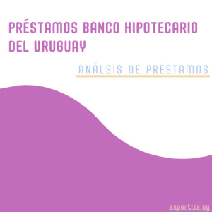 Préstamos Banco Hipotecario del Uruguay