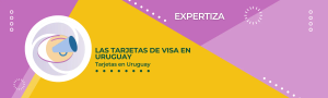 Las tarjetas de VISA en Uruguay.