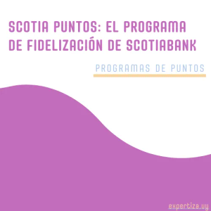 Scotia puntos: el programa de fidelización de Scotiabank.
