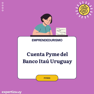 Cuenta Pyme del Banco Itaú Uruguay.