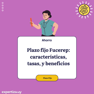 Plazo fijo Fucerep: características, tasas, y beneficios.