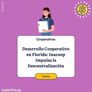 Desarrollo Cooperativo en Florida: Inacoop Impulsa la Descentralización.