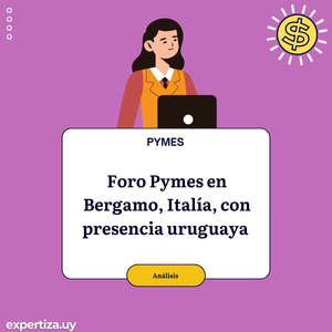 Foro Pymes en Bergamo, Italía, con presencia uruguaya.