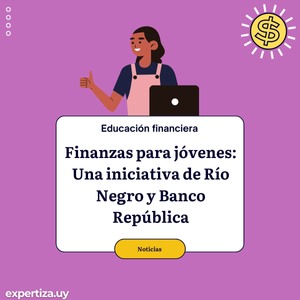 Finanzas para jóvenes: Una iniciativa de Río Negro y Banco República.
